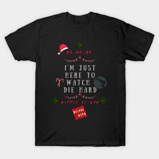 Christmas Family Fun, Funny Xmas, Im just here to watch Die Hard T-Shirt